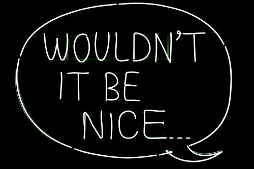 Wouldn't it be nice...